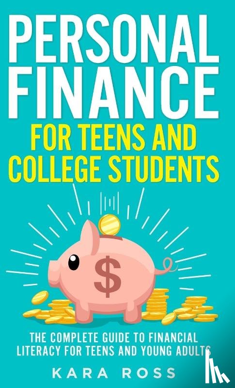 Ross, Kara - Personal Finance for Teens and College Students