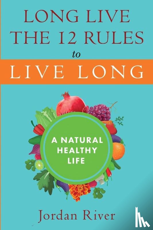 River, Jordan - Long Live the 12 Rules to Live Long