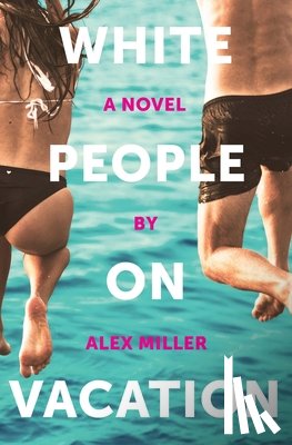 Miller, Alex - White People on Vacation