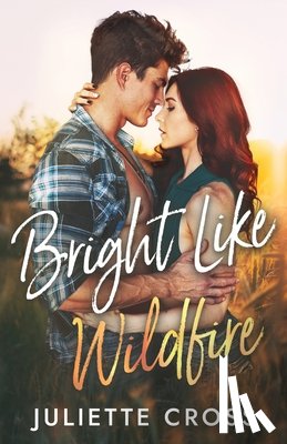Cross, Juliette - Bright Like Wildfire