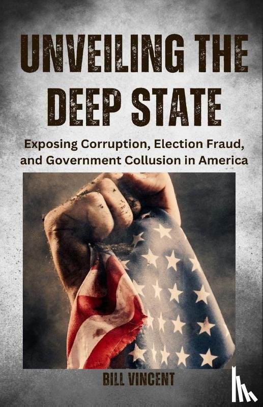 Vincent, Bill - Unveiling the Deep State