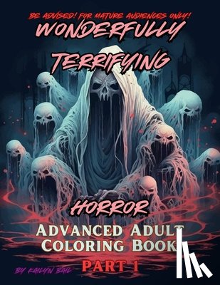 Bail, Kailyn - Wonderfully Terrifying Horror Advanced Adult Coloring Book Part 1