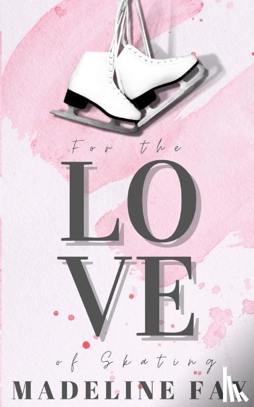 Fay, Madeline - For the Love of Skating