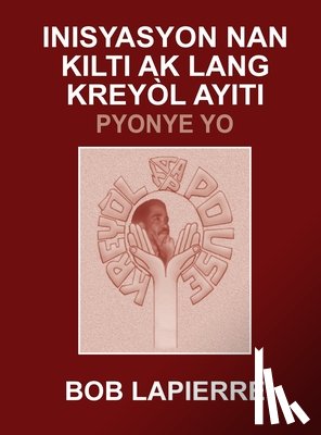 Lapierre, Bob - Inisyasyon Nan Kilti Ak Lang Kreyòl Ayiti