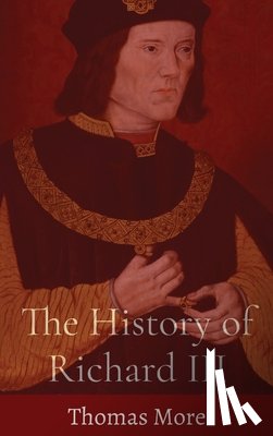 More, Thomas - The History of Richard III