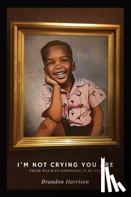 Harrison, Brandon - I'm Not Crying You Are