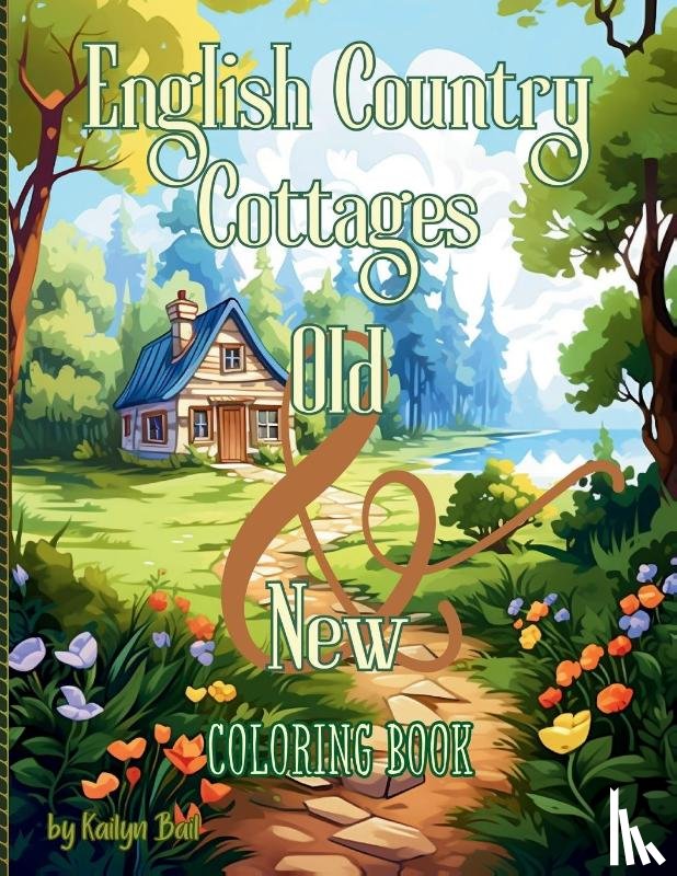 Bail, Kailyn - English Country Cottages Old & New Coloring Book