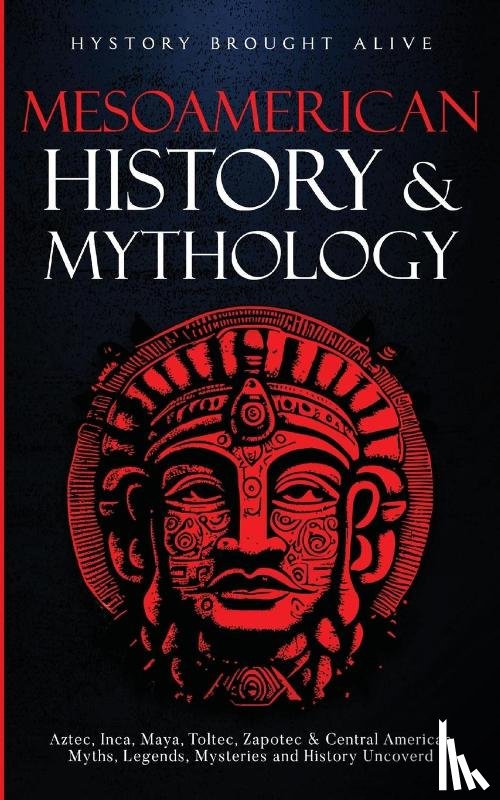 Brought Alive, History - Mesoamerican History & Mythology