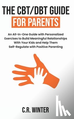 Winter, C. R. - The CBT/DBT Guide for Parents