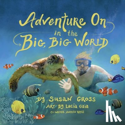 Gross, Susan, Gross, Andrew - Adventure On in the Big, Big World