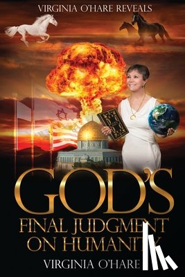 O'Hare, Virginia - Virginia O'Hare Reveals God's Final Judgment on Humanity