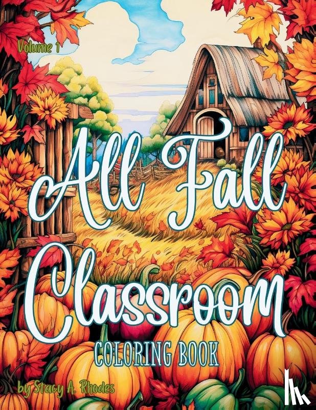 Rhodes, Stacy A. - All Fall Classroom Coloring Book for Kids