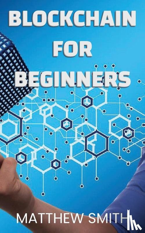 Smith, Matthew - BlockChain for Beginners