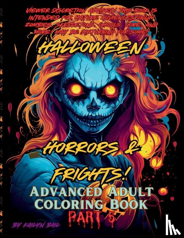 Bail, Kailyn - Halloween Horrors and Frights! Part 5 Advanced Adult Coloring Book