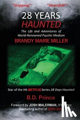 Prince, B. D. - 28 Years Haunted: The Life and Adventures of World-Renowned Psychic Medium BRANDY MARIE MILLER
