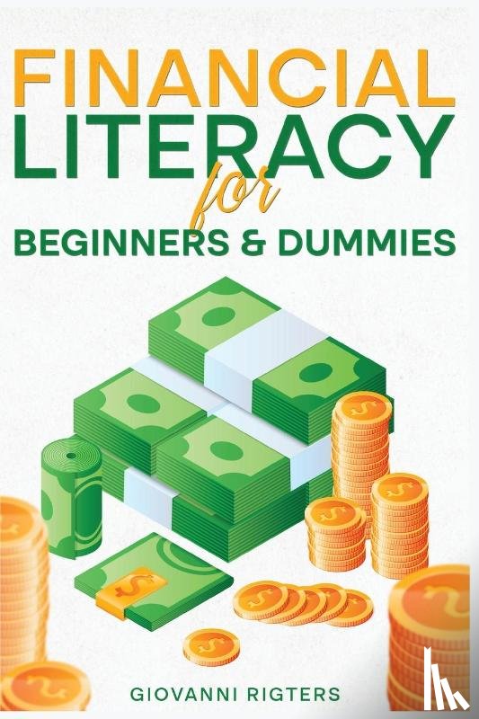 Rigters, Giovanni - Financial Literacy for Beginners & Dummies