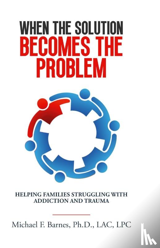 Barnes, Michael F. - When the Solution Becomes the Problem