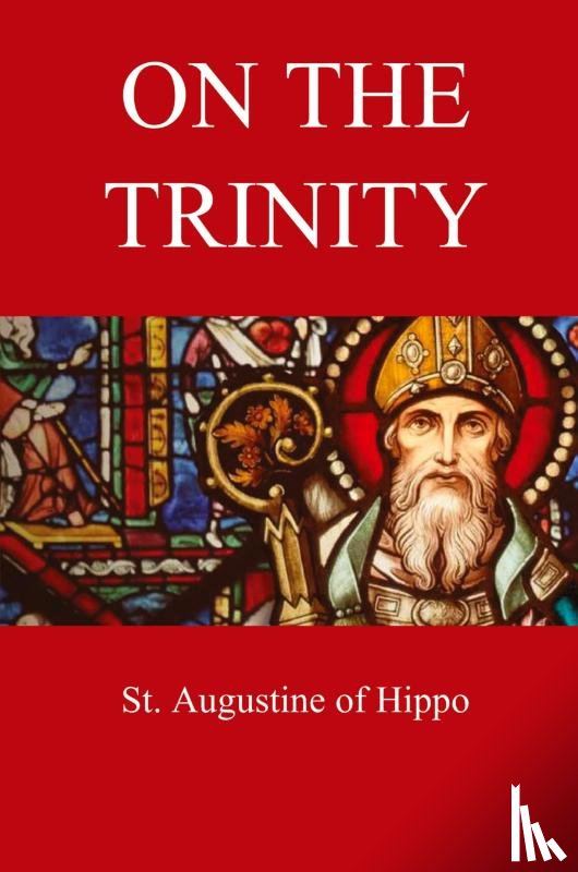 St. Augustine of Hippo, Haddan, Arthur West - St Augustine of Hippo: On the Trinity