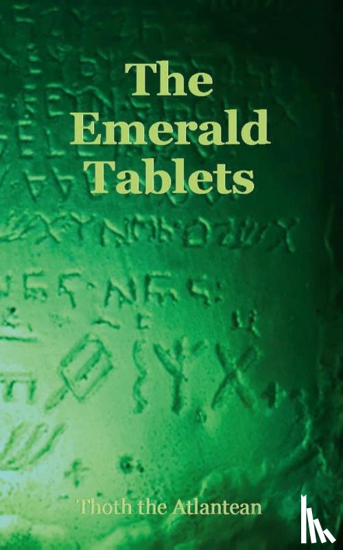 The Atlantean, Thoth - THE EMERALD TABLETS OF THOTH THE ATLANTEAN
