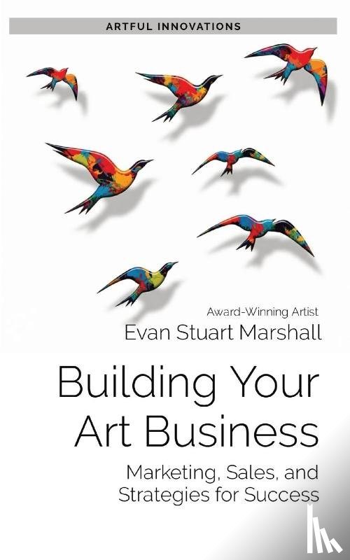 Marshall, Evan Stuart - Building Your Art Business