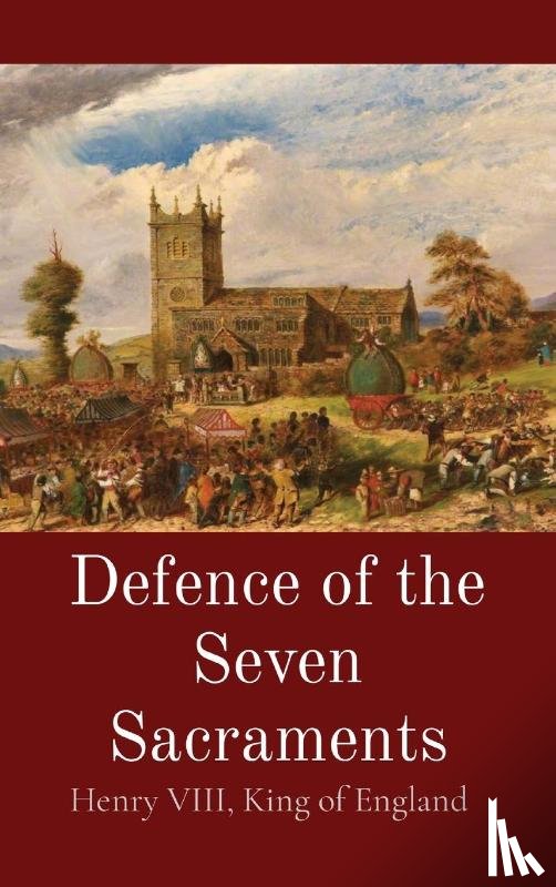 Henry VIII, King of England, More, Thomas - Defence of the Seven Sacraments