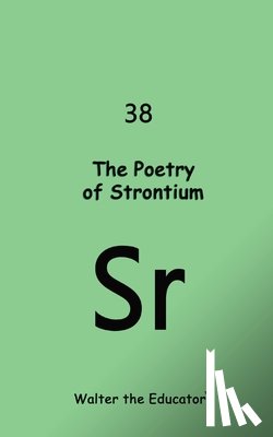 Walter the Educator - The Poetry of Strontium