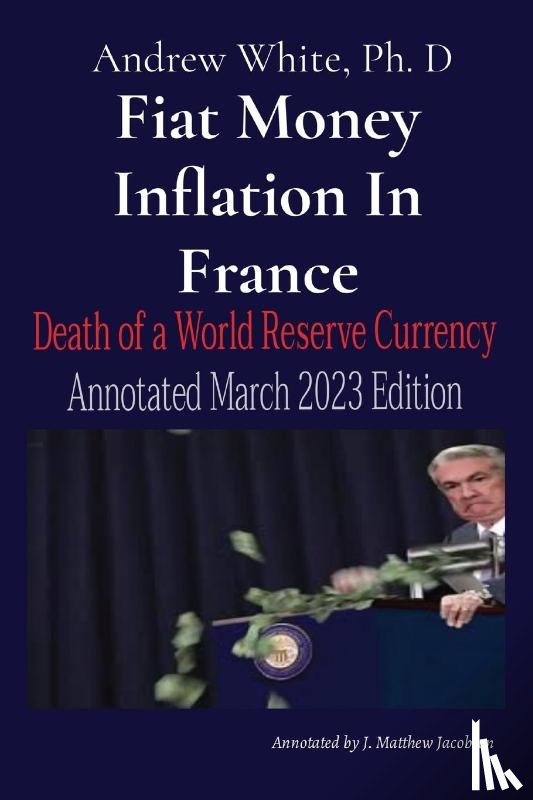 White, Andrew D - Fiat Money Inflation In France