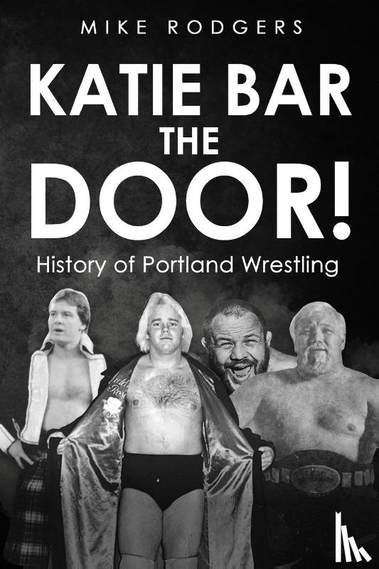 Rodgers, Mike - Katie Bar The Door!