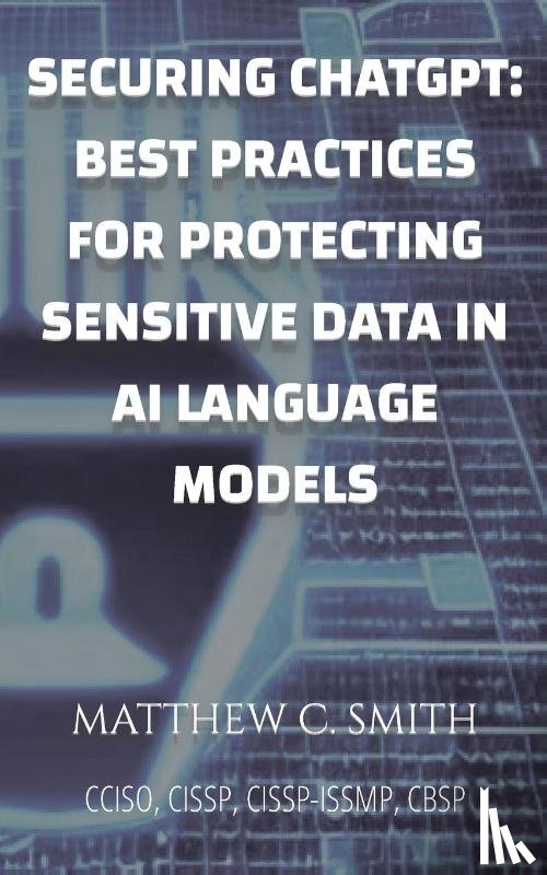 Smith, Matthew C. - Securing ChatGPT