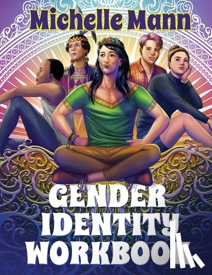 Mann, Michelle - The Gender Identity Workbook for Teens