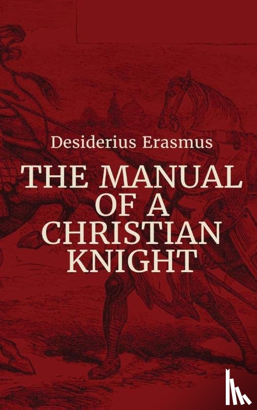 Erasmus, Desiderius - Manual of a Christian Knight
