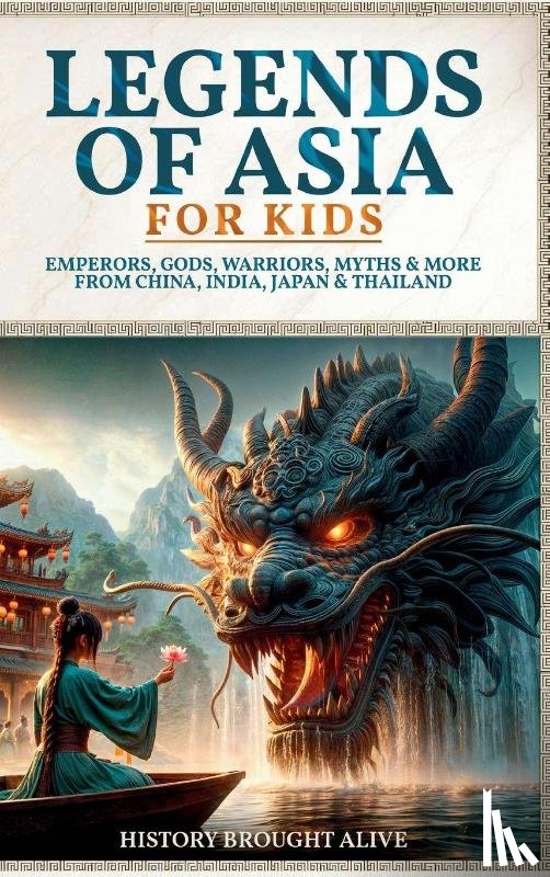 Alive, History Brought - Legends of Asia For Kids