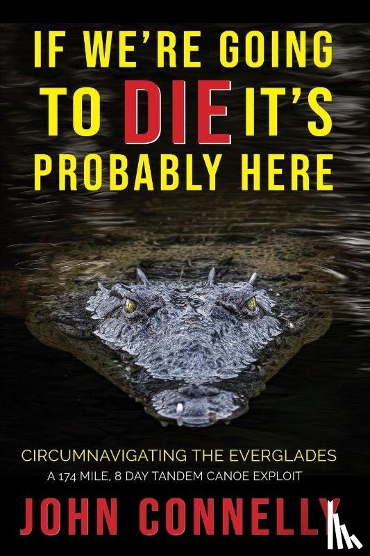 Connelly, John - If We're Going to Die, It's Probably Here