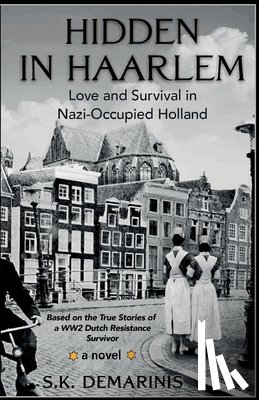 DeMarinis, S. K. - Hidden in Haarlem - Love and Survival in Nazi-Occupied Holland