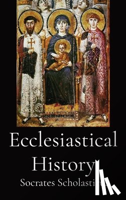 Socrates Scholasticus - Ecclesiastical History