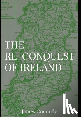 Connolly, James - Connolly, J: Re-Conquest of Ireland