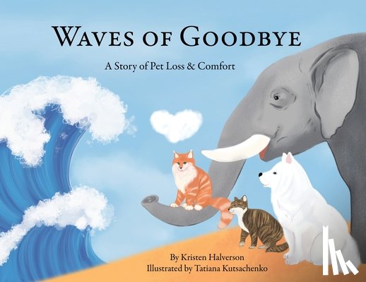 Halveron, Kristen - Waves of Goodbye: A Story of Pet Loss and Comfort