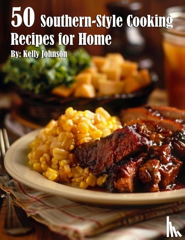 Johnson, Kelly - 50 Southern-Style Cooking Recipes for Home