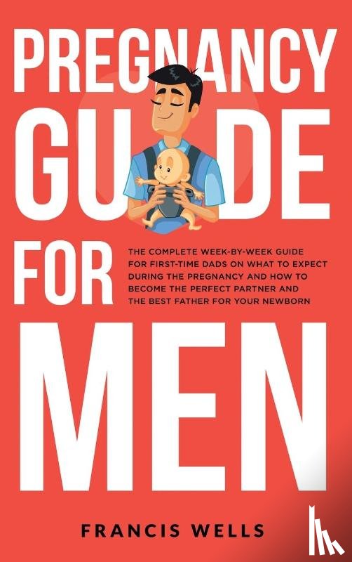 Wells, Francis - Pregnancy Guide for Men