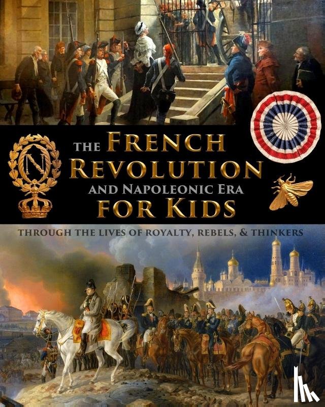 Fet - The French Revolution & Napoleonic Era for Kids through the lives of royalty, rebels, and thinkers