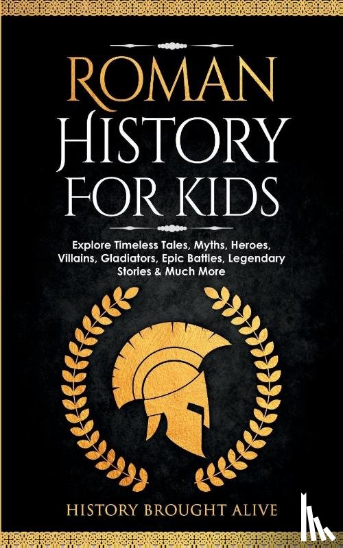 Brought Alive, History - Roman History for Kids