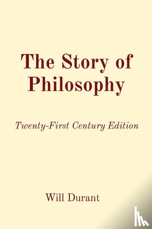 Durant, Will - The Story of Philosophy