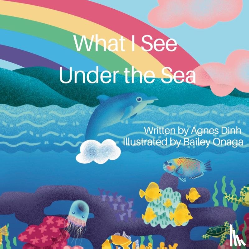 Dinh, Agnes - What I See Under the Sea