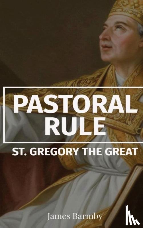 St. Gregory The Great - Pastoral Rule