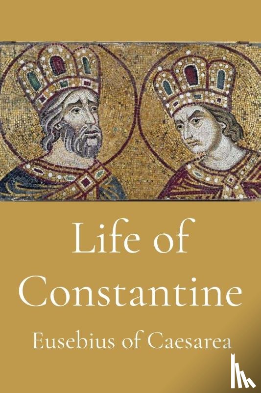 Eusebius of Caesarea - Life of Constantine