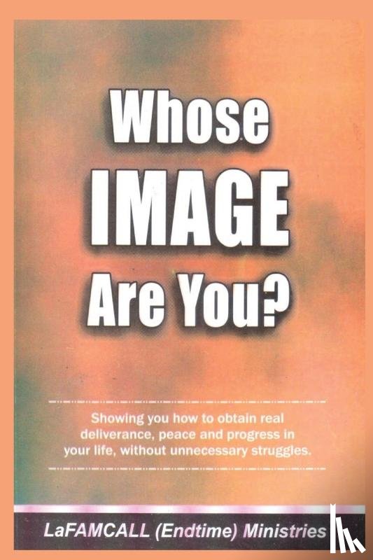 Okafor, Lambert, Endtimes, Lafamcall - WHOSE IMAGE ARE YOU? LaFAMCALL