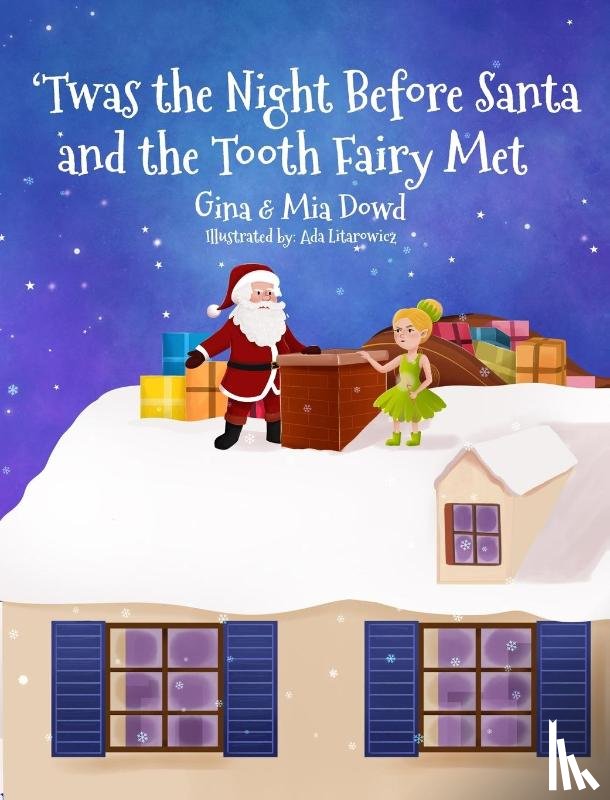 Dowd, Gina, Dowd, Mia - 'Twas the Night Before Santa and the Tooth Fairy Met