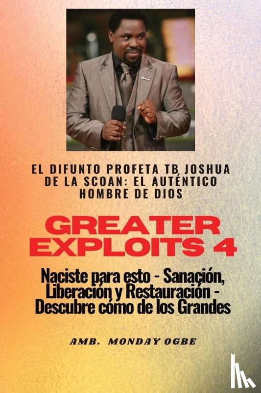 Tbd - Greater Exploits - 4 - El difunto profeta TB Joshua de la SCOAN