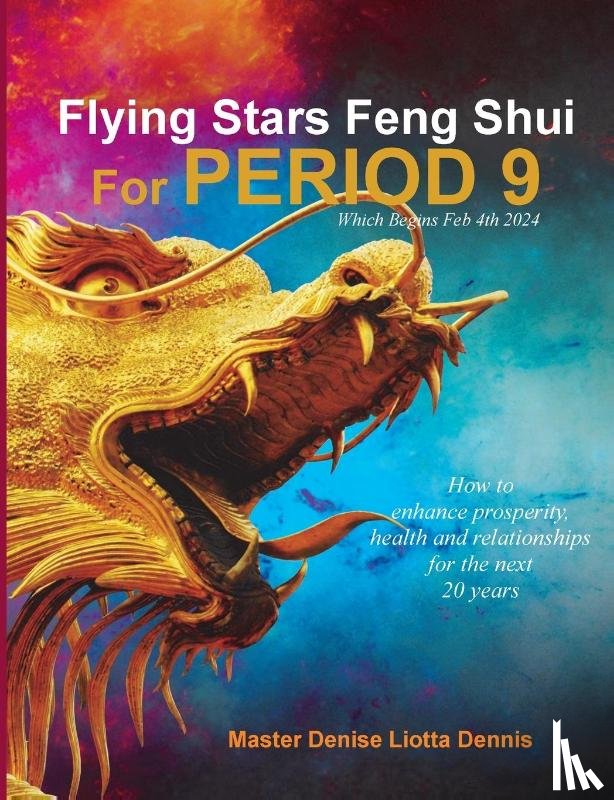 Liotta Dennis, Denise - Flying Stars Feng Shui for Period 9