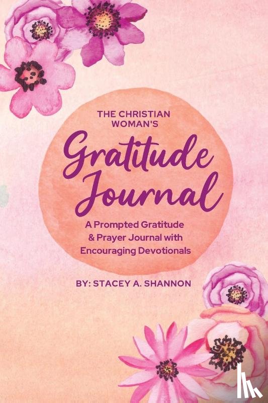 Shannon, Stacey A. - The Christian Woman's Gratitude Journal
